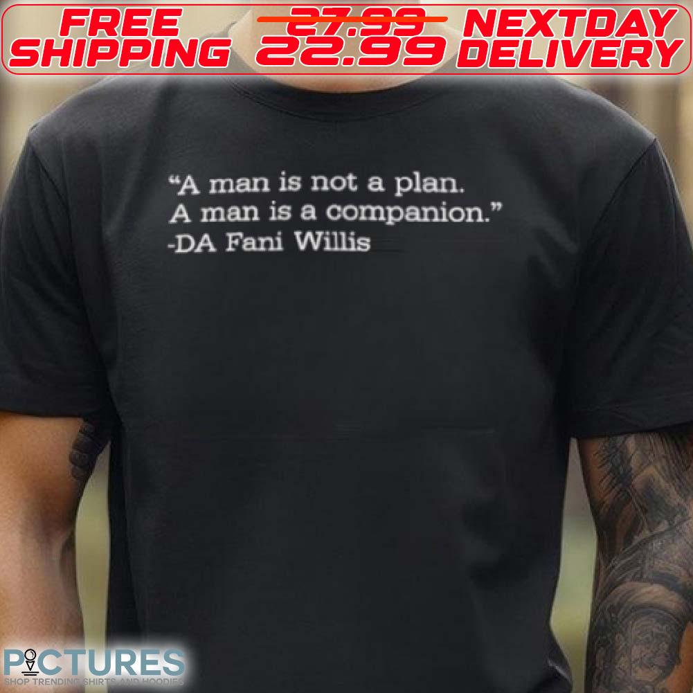 A Man Is Not A Plan A Man Is Companion Shirt
