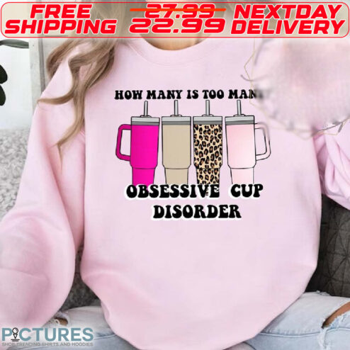 How Many Is Too Many Obsessive Cup Disorder Leopard Cup Shirt