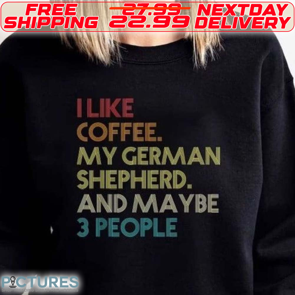 I Like Coffee My German Shepherd Retro Shirt
