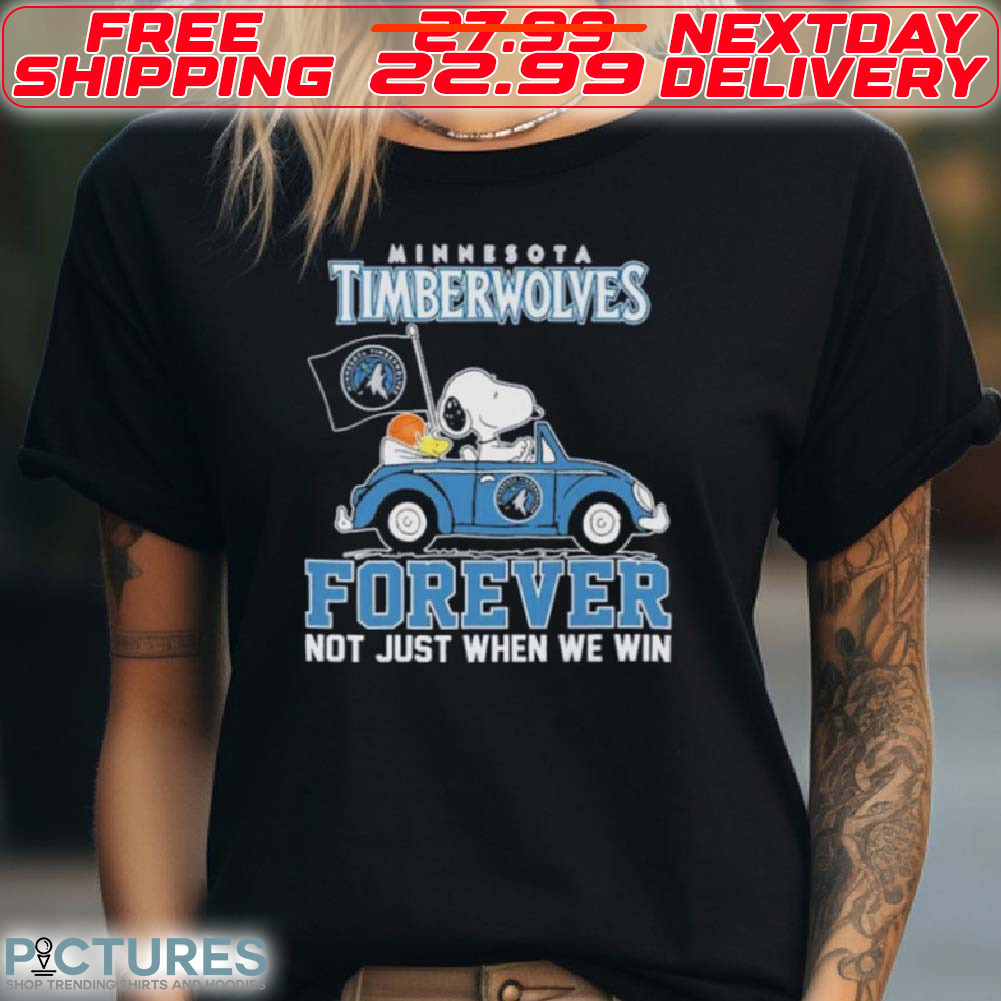 Minnesota Timberwolve Forever Not Just When We Win Shirt