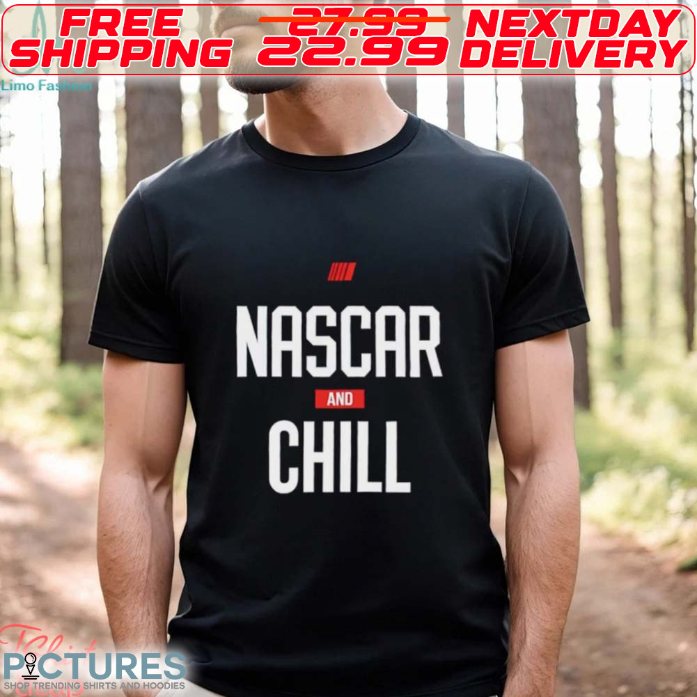 Nascar And Chill Retro Shirt