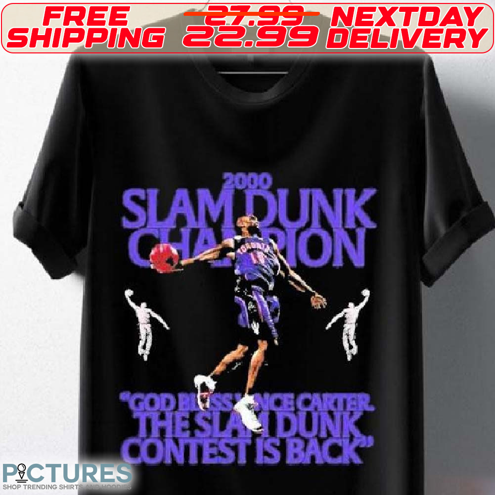 Toronto Raptor 2000 Slam Dunk Champion God Bless Vince Carter The Slam Dunk Contest Is Back Shirt