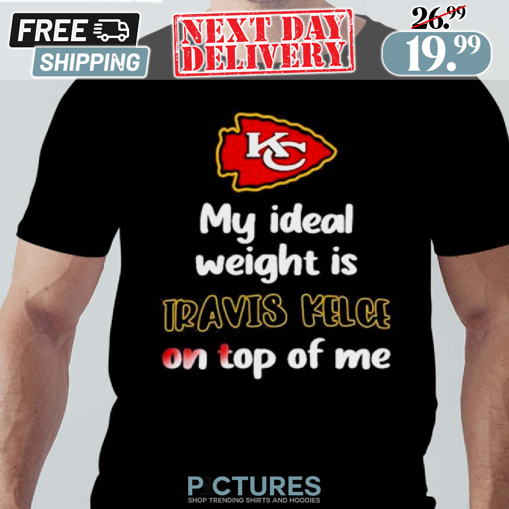 Stone Cold Juliee My Ideal Weight Is Travis Kelce On Top Of Me Shirt