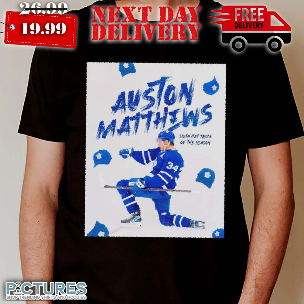 Auston Matthews Sixth Hat Trick Of The Seasons Shirt