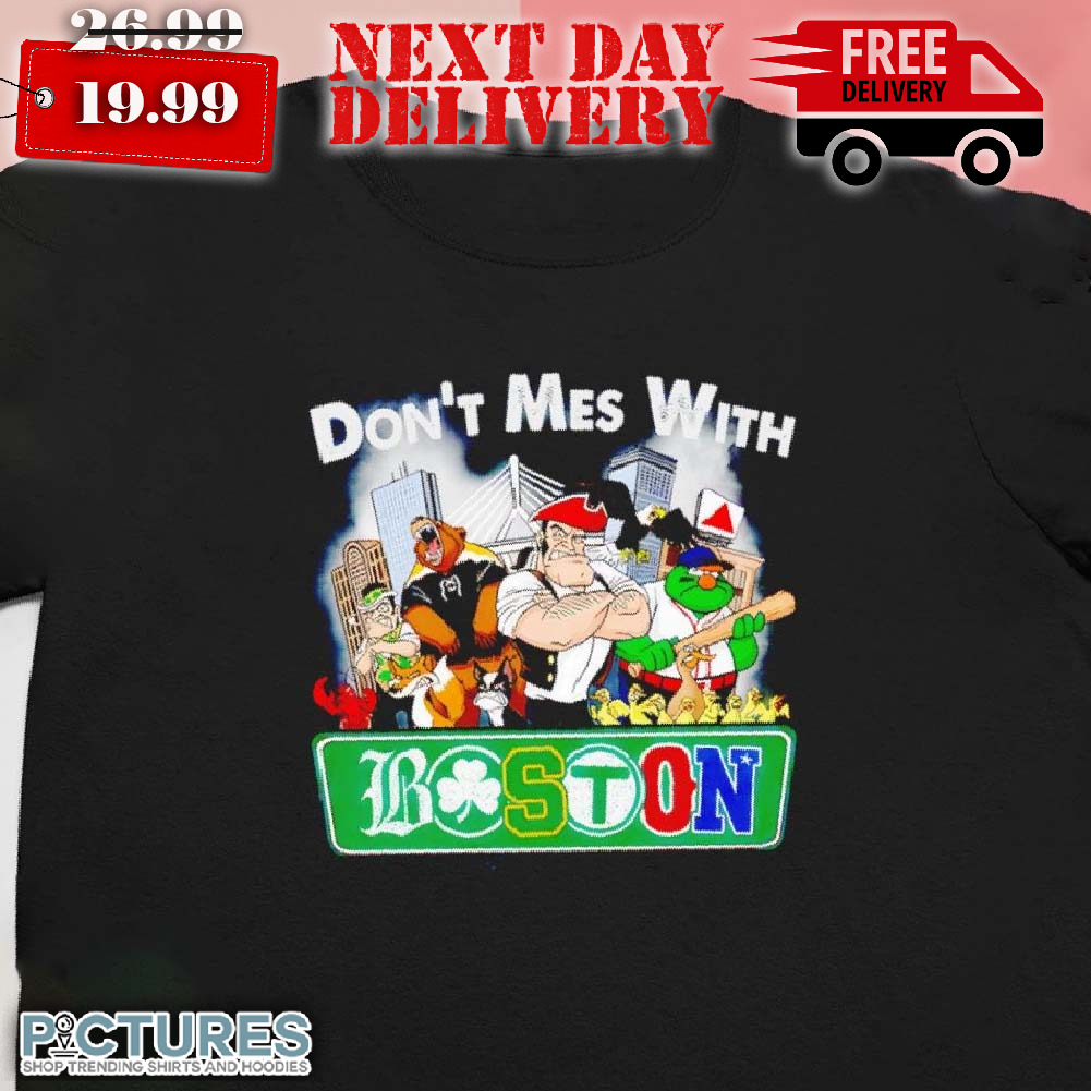 Boston Don't Mes With Skylines Shirt