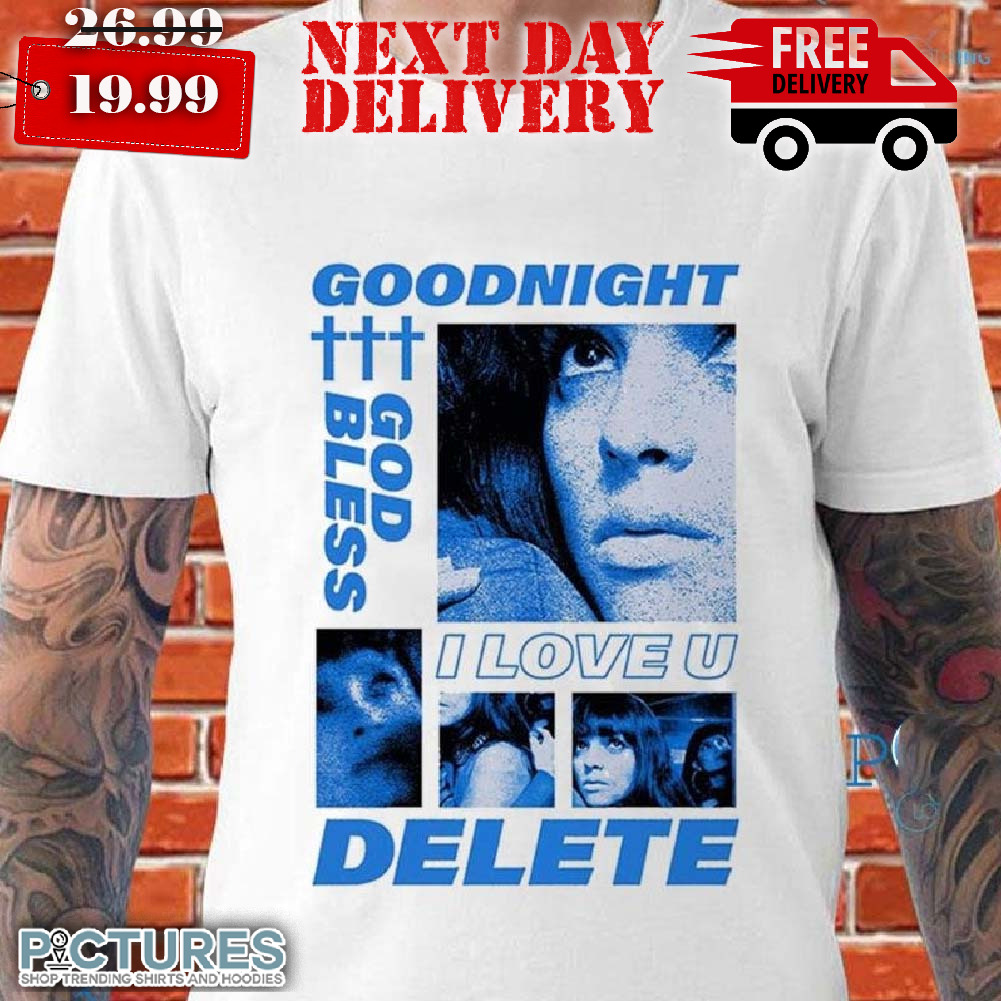 Good Nigh God Bless I Love U Delete Crosses Christian Shirt