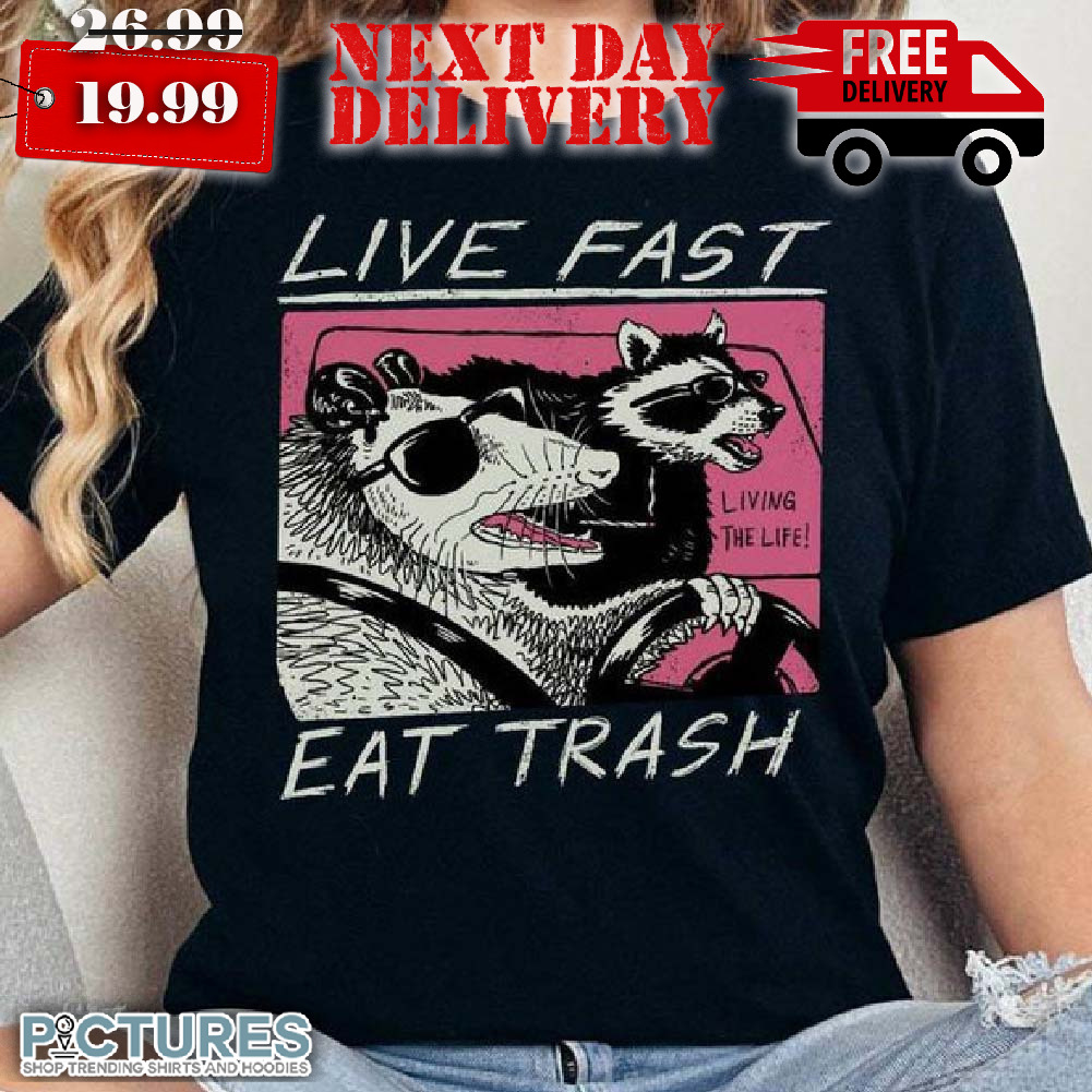 Animal Raccoon Funny Live Fast Eat Trash Shirt