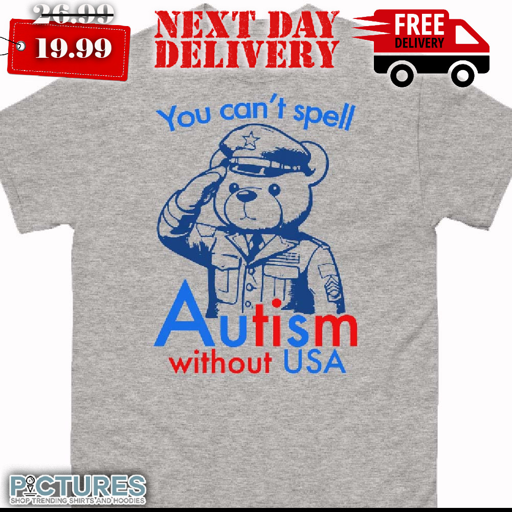 Bear You Can't Spell Autism Without USA Shirt