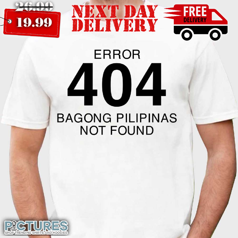 Error 404 Bagong Pilipinas Not Found Shirt