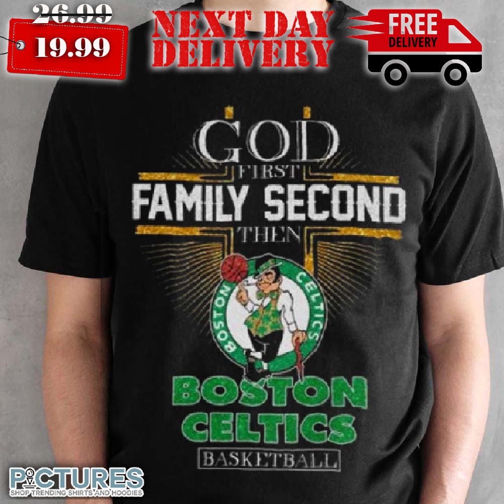 God First Family Second Then Boston Celtics Basketball 2024