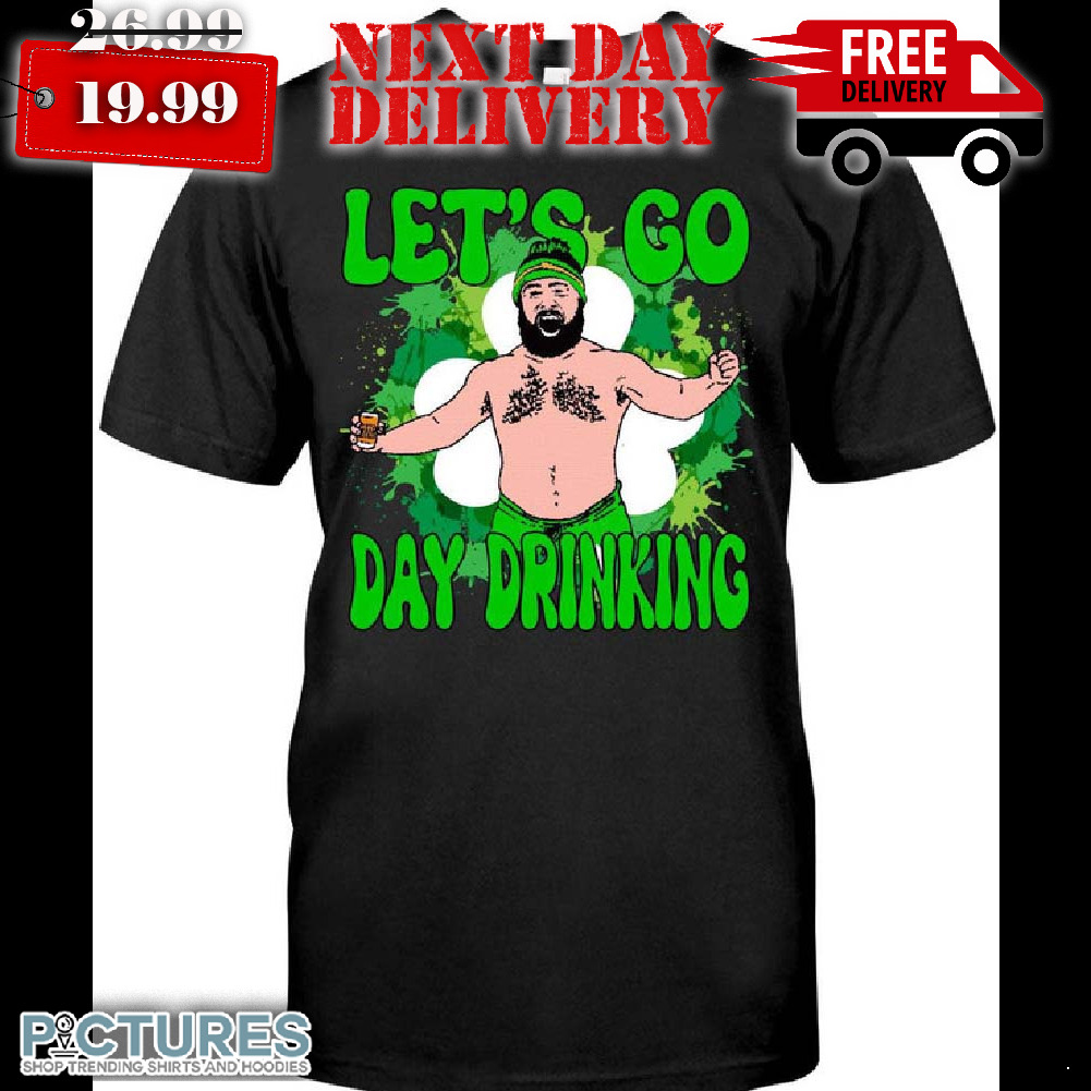 Jason No Shirt Let's Go Day Drinking Patrick Shirt