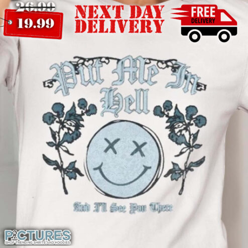 Kallmekris Put Me In Hell And I'll See You There Shirt
