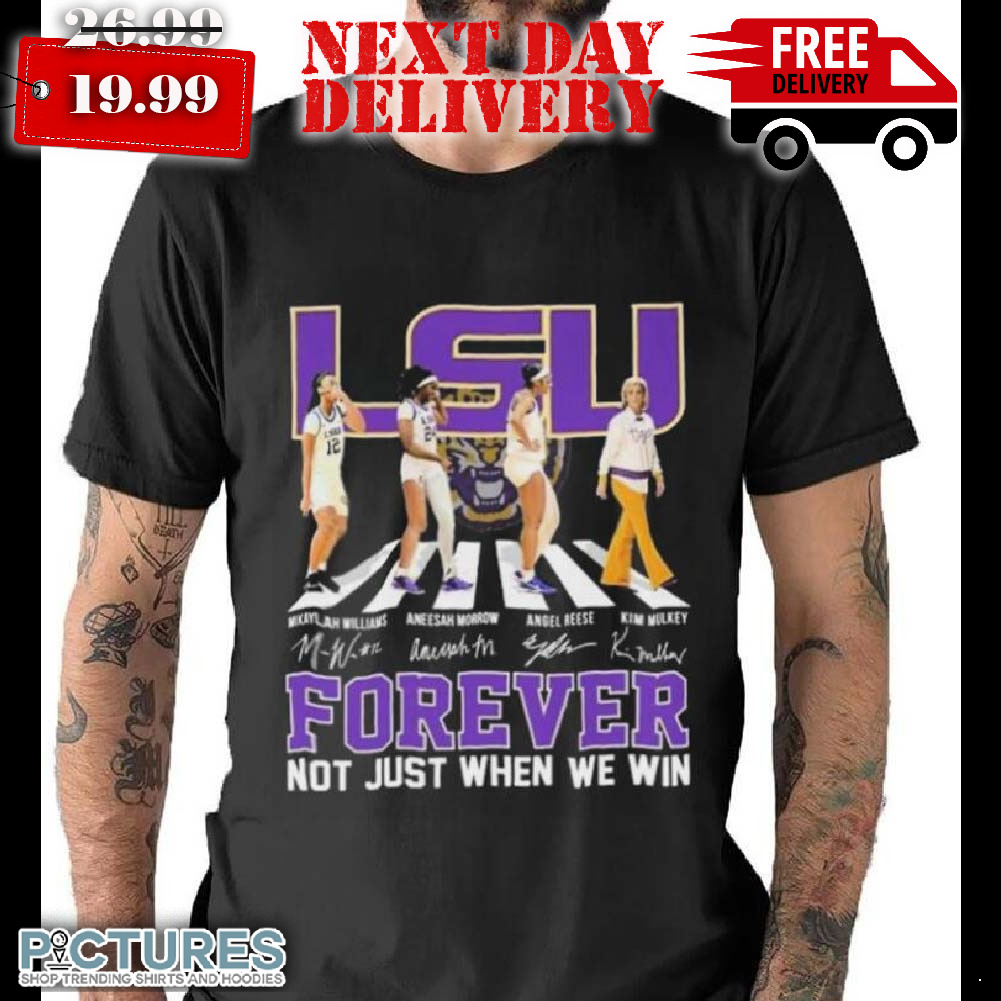 LSU Tigers Women’s Basketball Abbey Road Forever Not Just When We Win Signatures Shirt