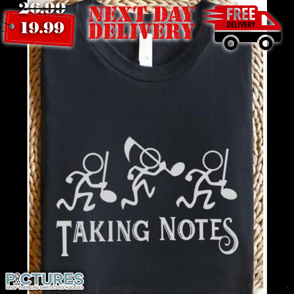 Taking Notes Funny Music Teacher Shirt