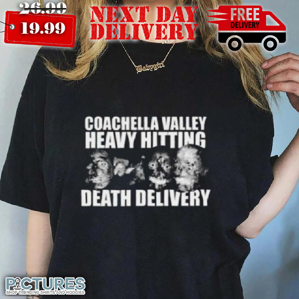 Coachella Valley Heavy Hitting Death Delivery Shirt