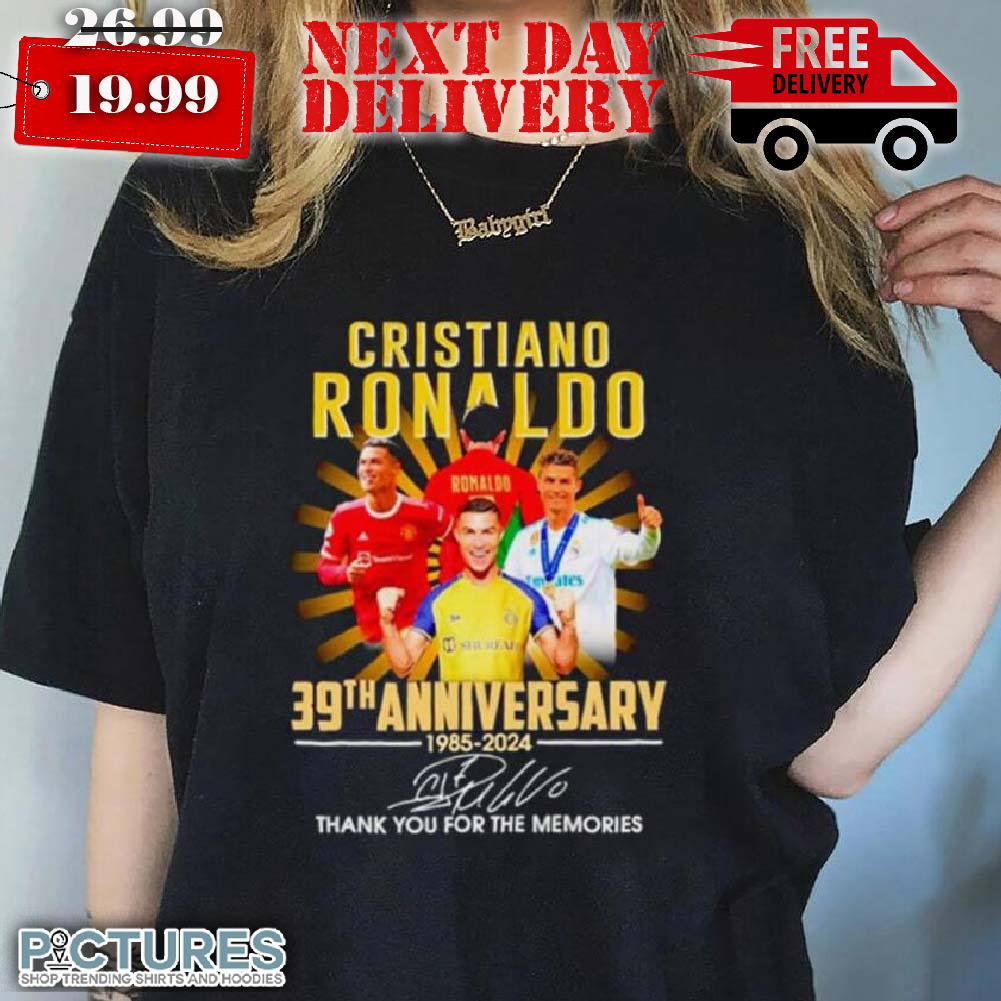 Cristiano Ronaldo 39th Anniversary 1985 2024 Thank You For The Memories Signature Shirt