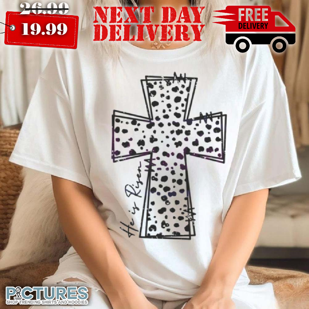 Dalmatian Cross He is Risen Happy Easter shirt