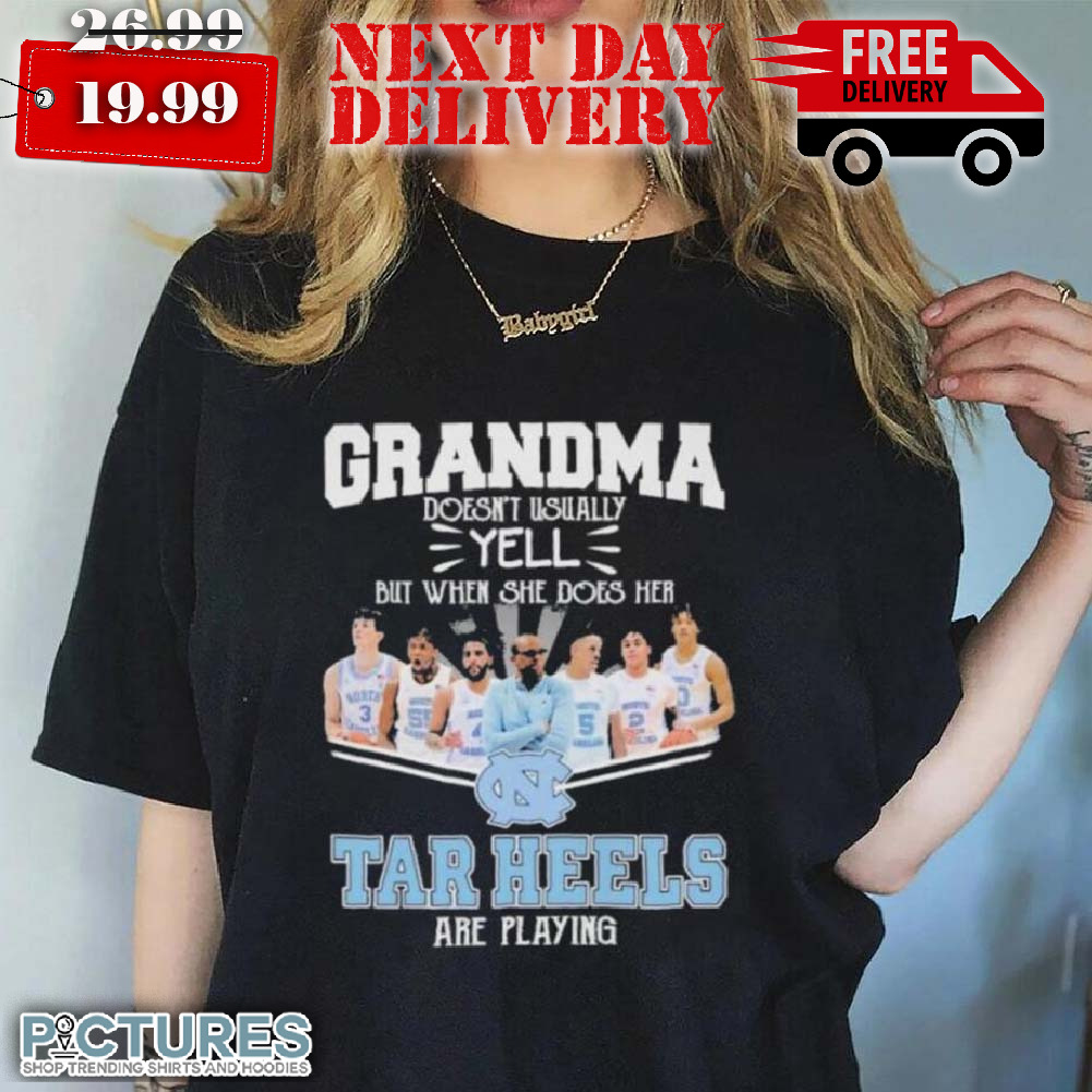 Grandma Doesn’t Usually Yell But When She Does Her North Carolina Tar Heels Basketball Are Playing Shirt