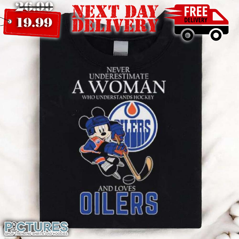 Mickey Mouse Never Underestimate A Woman Who Understands Hockey And Loves Edmonton Oilers shirt