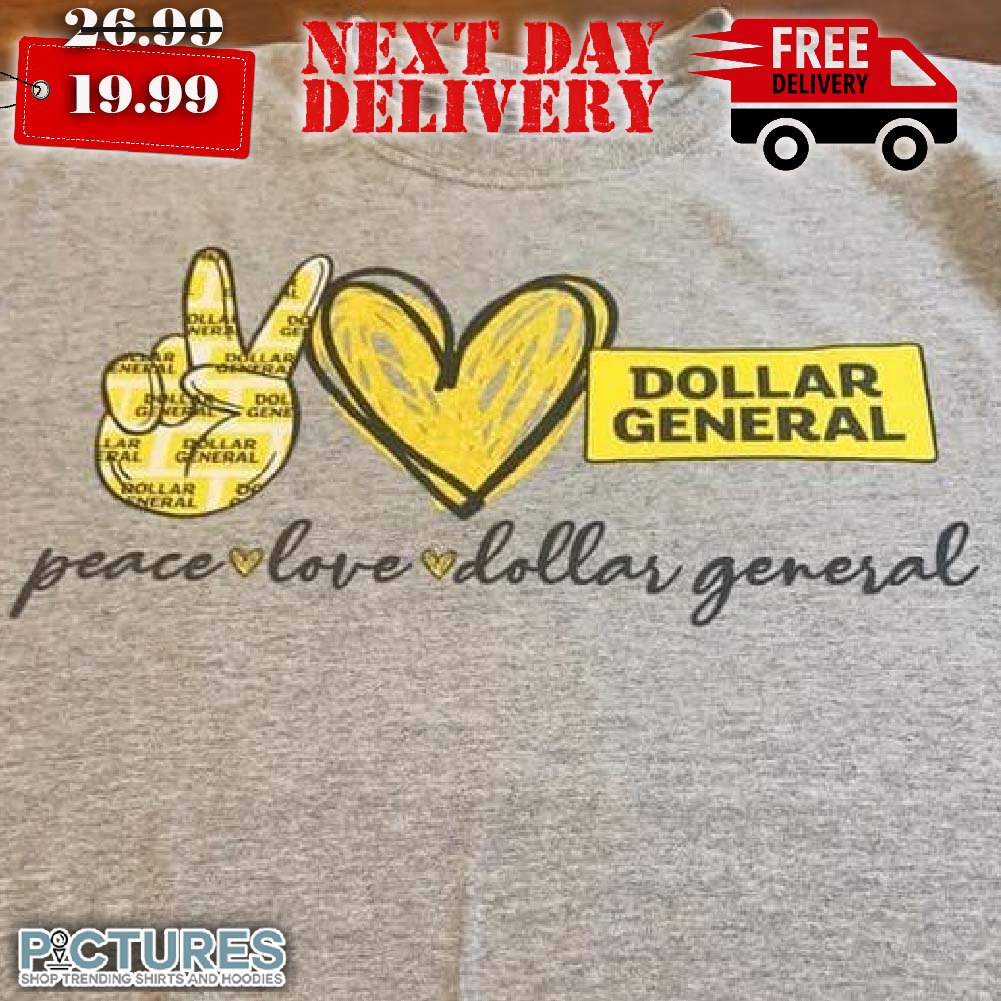 Peace Love Dollar General Shirt