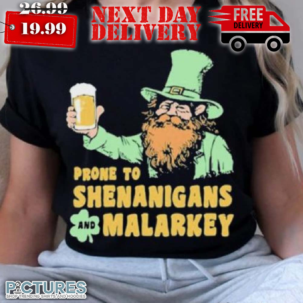 Prone To Shenanigans And Malarkey 2024 Patrick Shirt