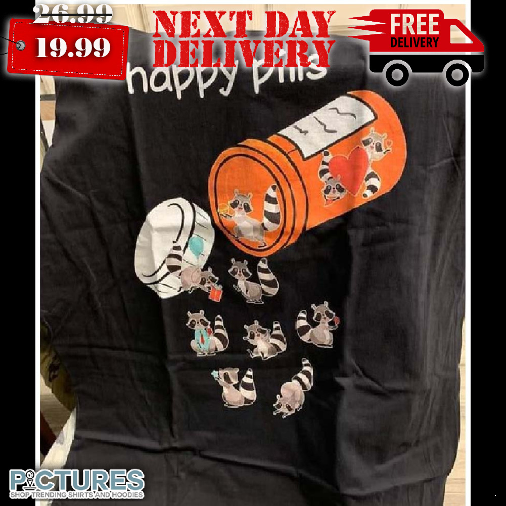 Raccoon Happy Pills Funny Lover Shirt