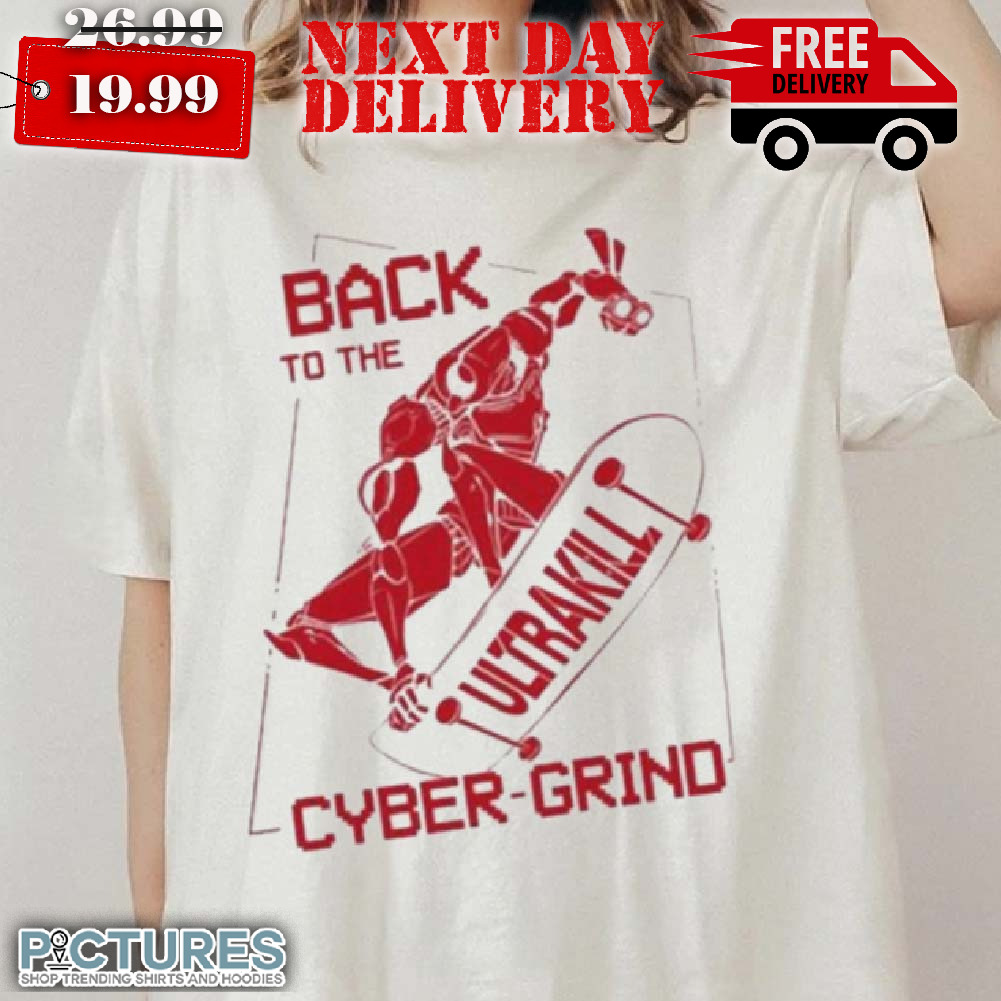 Back To The Ultrakill Cyber Grind shirt