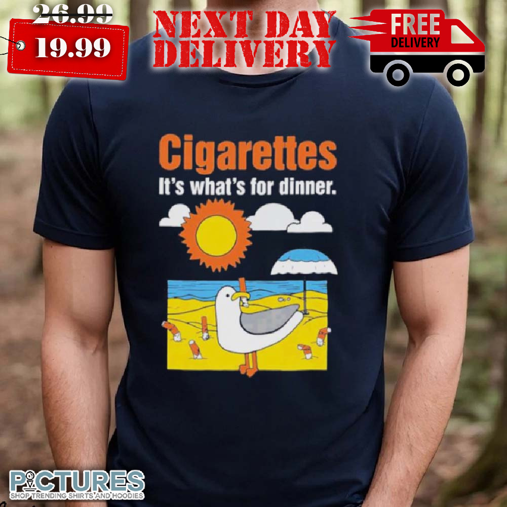 Cigarettes It's What's For Dinner Shir Cigarettes It's What's For Dinner Shir