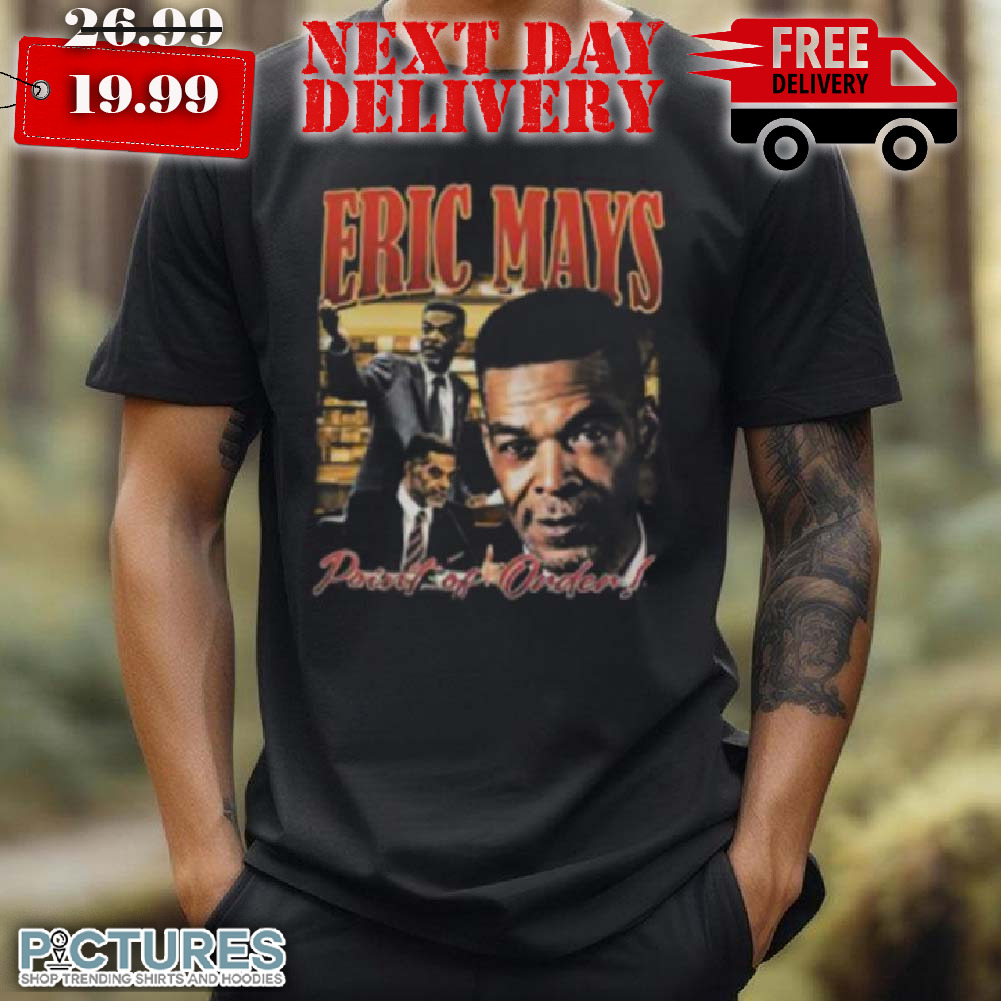 Eric Mays Point Of Order Shirt
