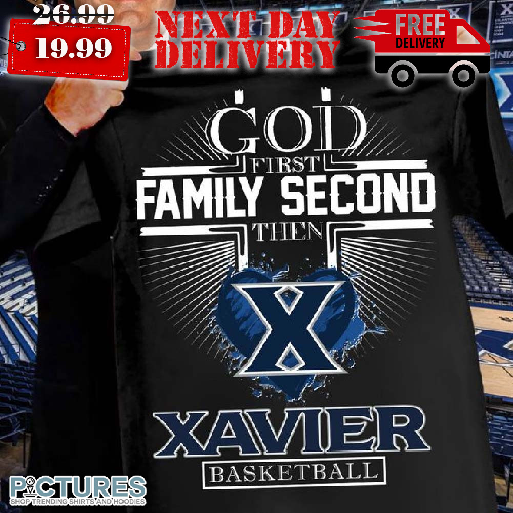 God First Family Second Then Xavier Musketeers Basketball Shirt
