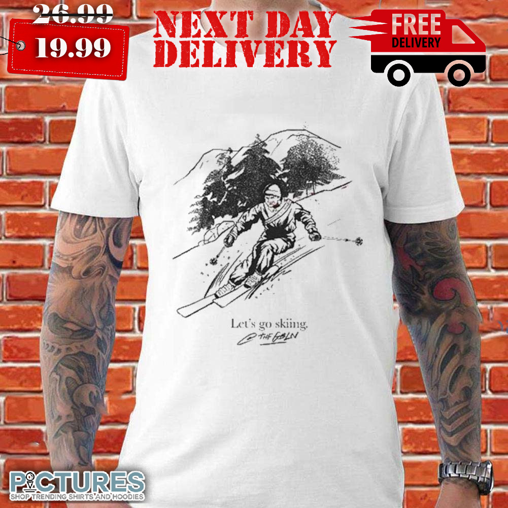 Let's Go Skiing A The Gblin Shirt