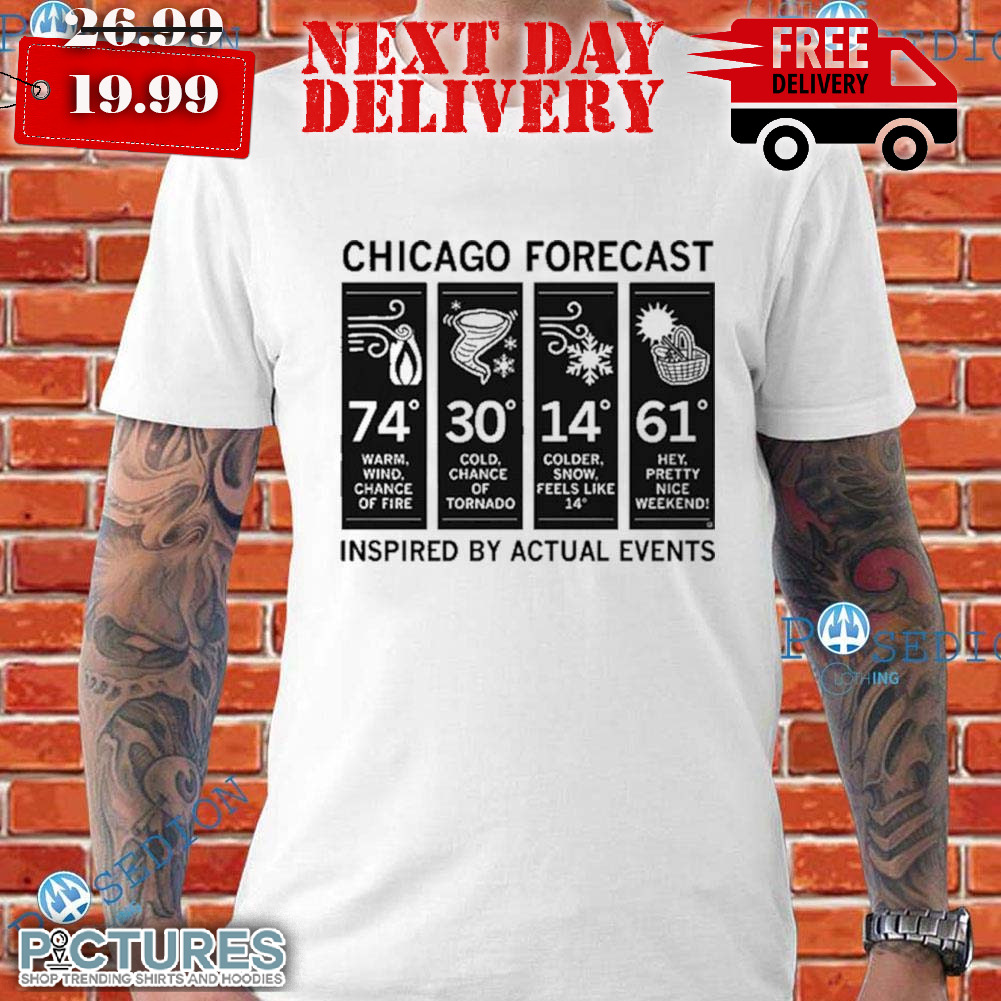 Chicago Forecast Inspired By Actual Events Shirt