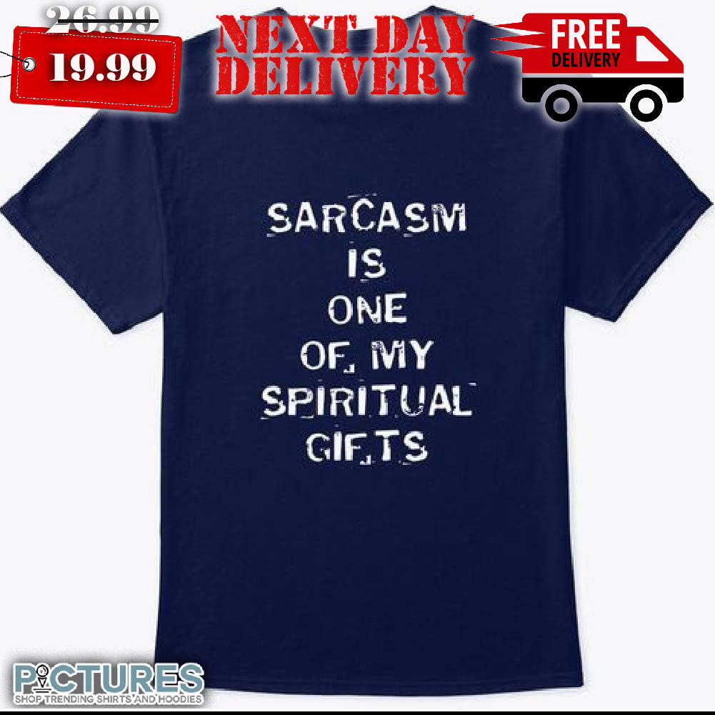 Christian Sarcasm Is One Of My Spiritual Gifts Shirt