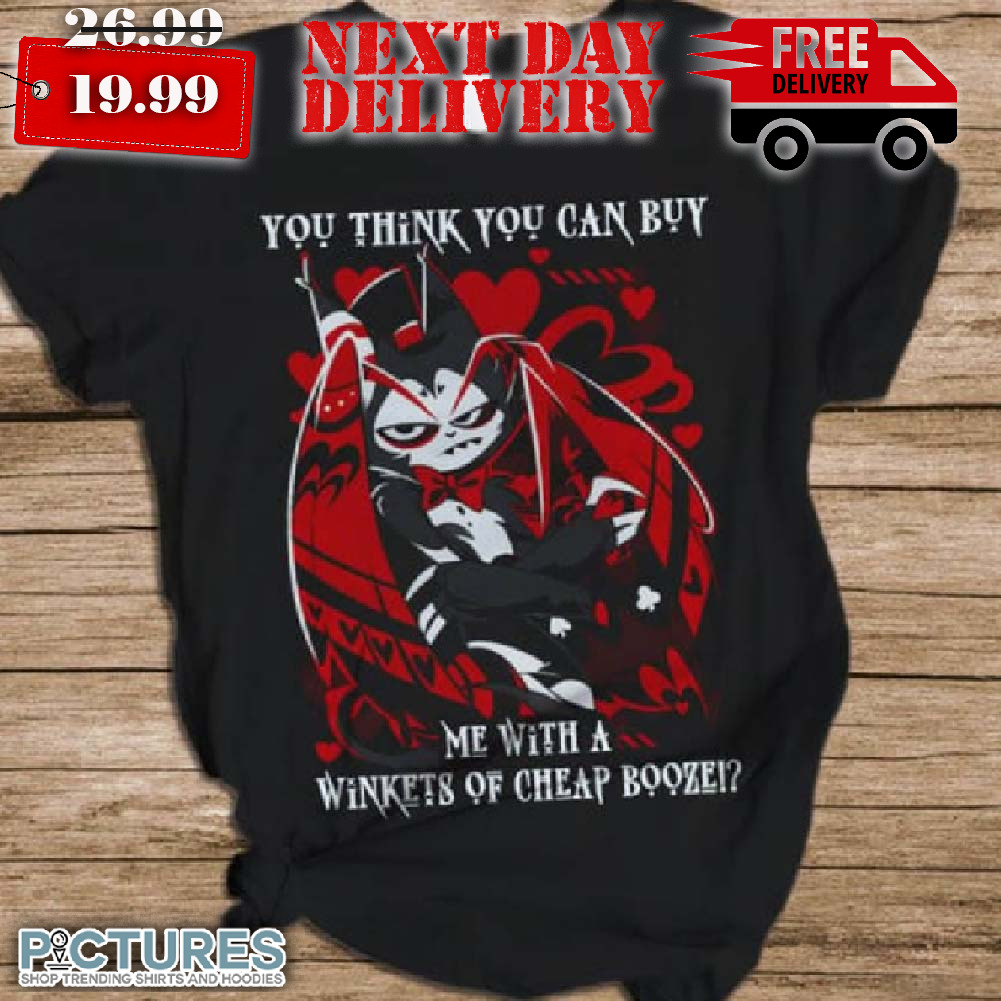 Delightful world of Hazbin Hotel You Think You Can Buy Me With A Winkets Shirt
