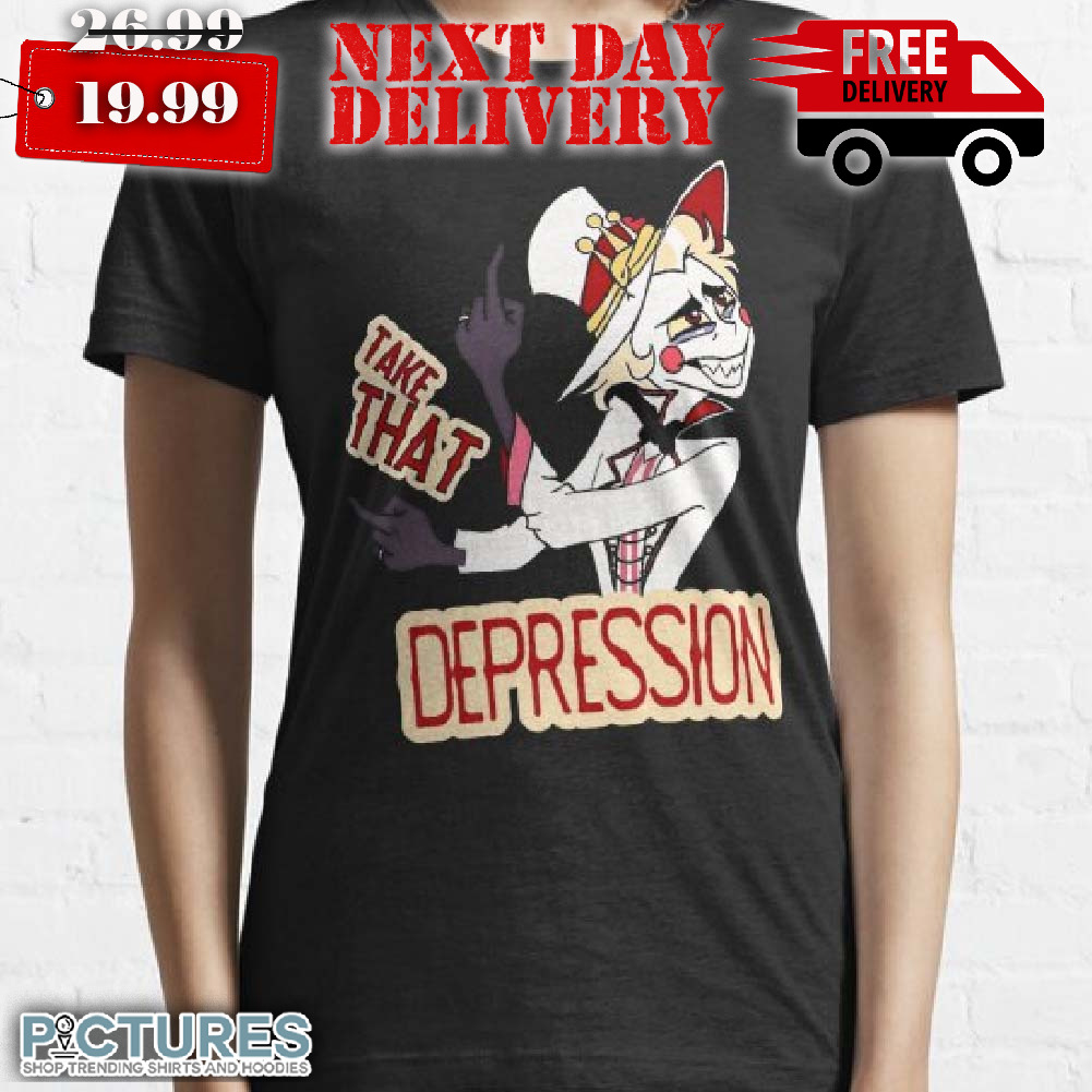 Hazbin Hotel Lucifer Morningstar Take That Depression Shirt