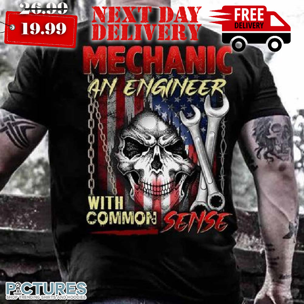 Skull Mechanic An Engineer With Common Sense Shirt