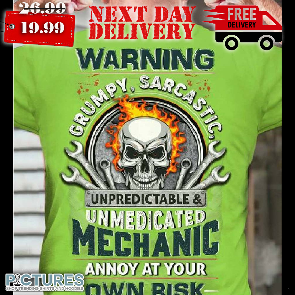 Skull Unpredictable Mechanic Warning Grumpy Sarcastic Shirt