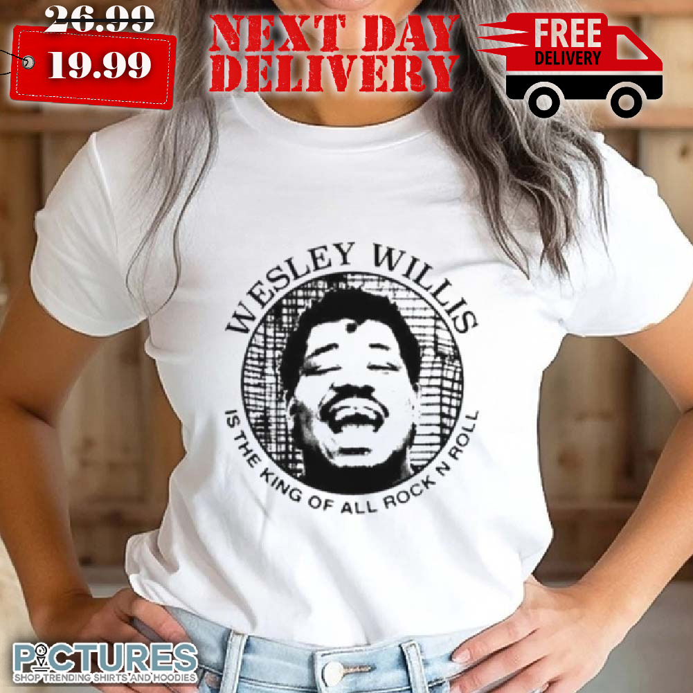 Wesley Willis Is The King Of All Rock N Roll Shirt