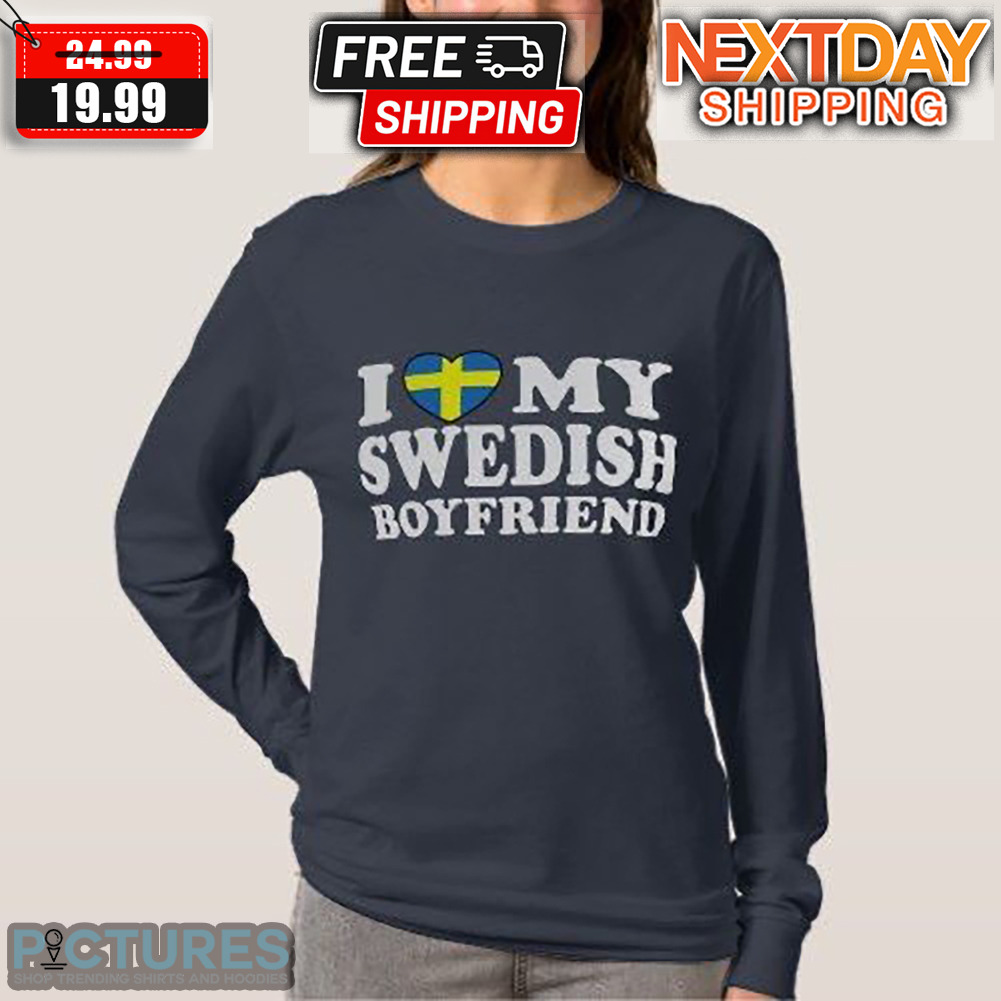 I Love My Swedish Boyfriend Swede Flag Valentine Shirt