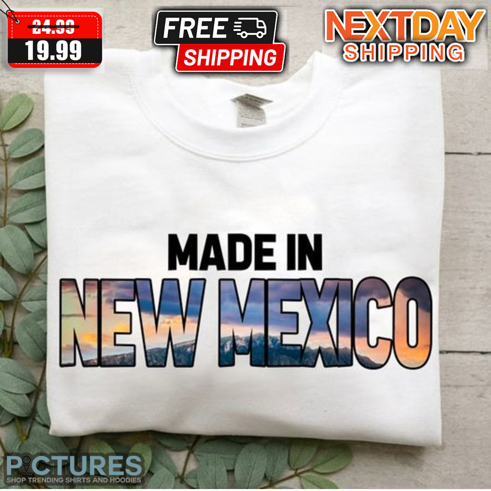 Made In New Mexico Shirt