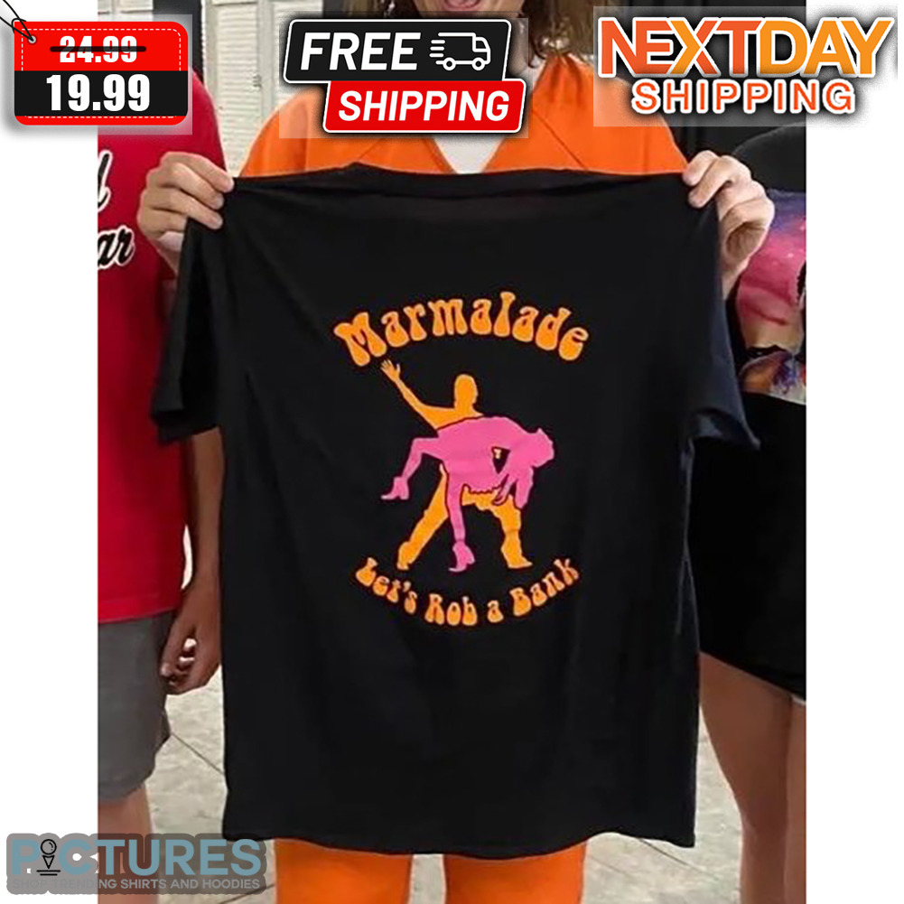 Marmalade Let's Rob A Bank Shirt