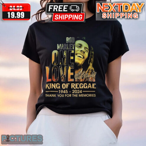 Bob Marley One Love King Of Reggae 1945 – 2024 Thank You For The Memories Shirt