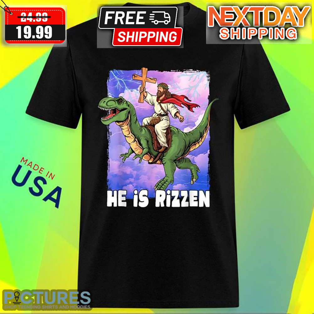 Jesus Riding Dinosaur He Is Rizzen Christian Shirt