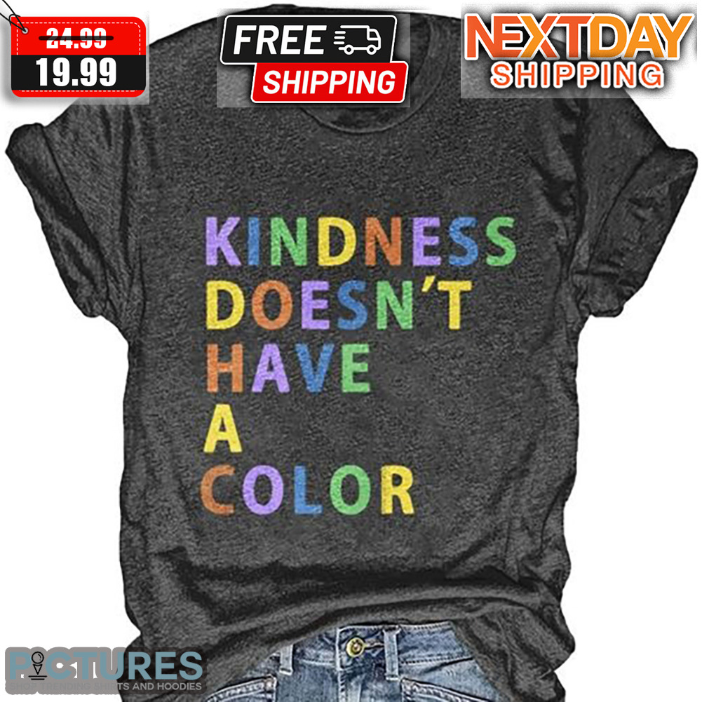 Kindness Doesn't Have A Color Mental Health Suicide Awareness & Prevention Shirt