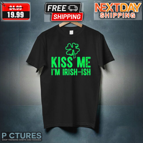 Four Leaf Clover Kiss Me I'm Irish Ish Shirt