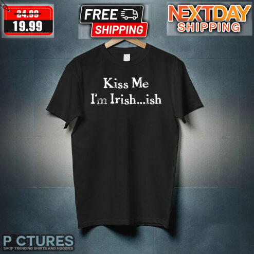 Kiss Me I'm Irish Ish St Patrick's Day Shirt