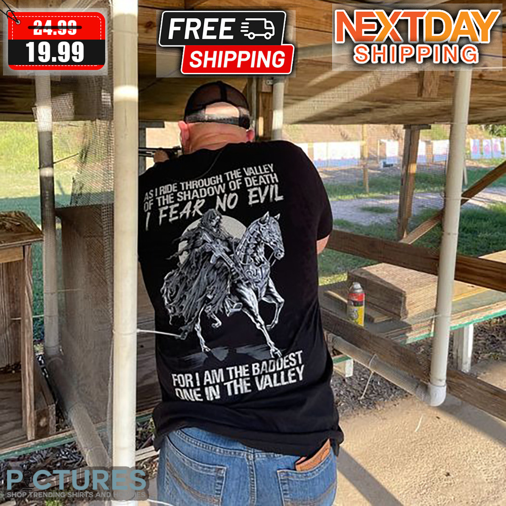 Skeleton Riding Horse I Fear No Evil For I Am The Baddest One In The Valley Shirt
