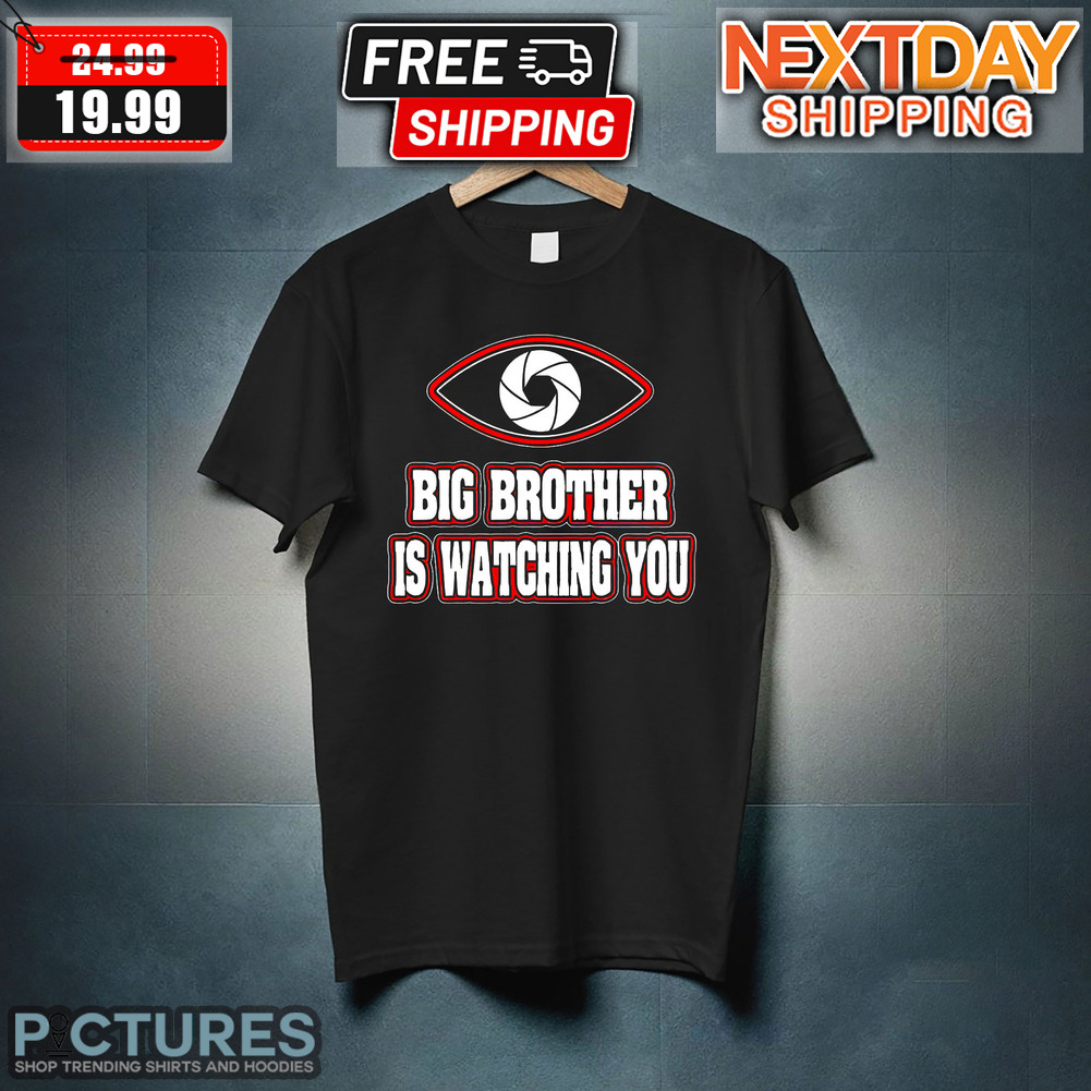 Big Brother Is Watching You Shirt