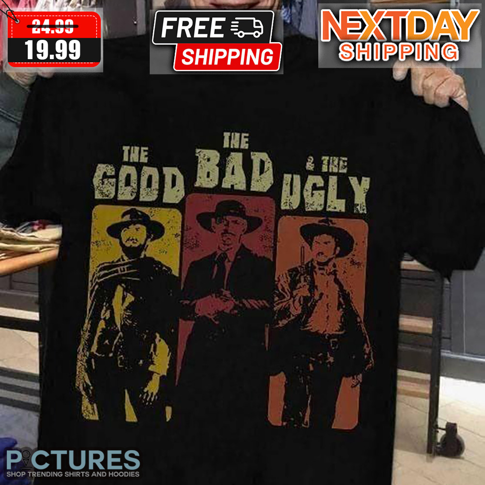 Le Bon Le Brute Le Truand The Good The Bad And The Ugly Shirt