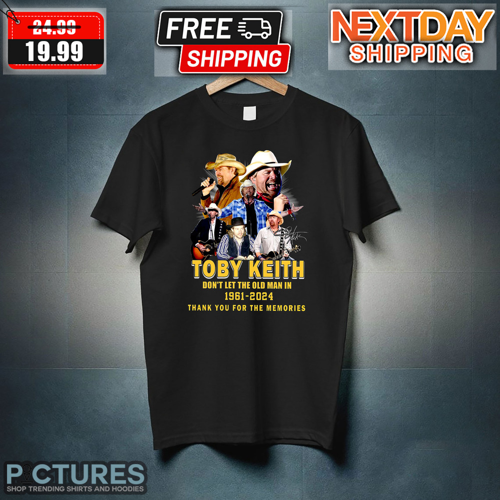 Toby Keith Don't Let The Old Man In 1961-2024 Thank you For The Memories Shirt